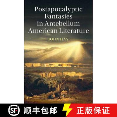 【3-4周达】Postapocalyptic Fantasies in Antebellum American Literature: - Postapocalyptic Fantasies i... [9781108418249]
