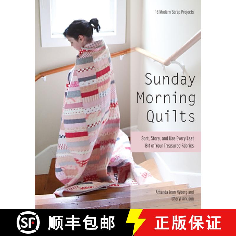 【2-3周达】Sunday Morning Quilts: 16 Modern Scrap Projects - Sort, Store, and Use Every Last Bit of Y... [9781607054276]