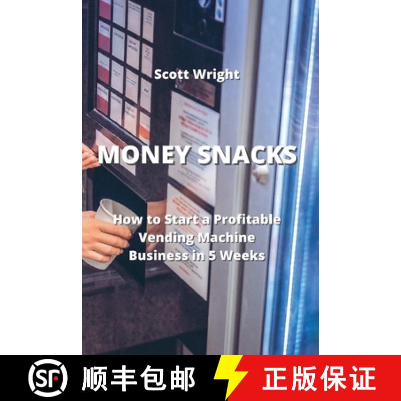 【3-4周达】Money Snacks: How to Start a Profitable Vending Machine Business in 5 Weeks [9789957373580]