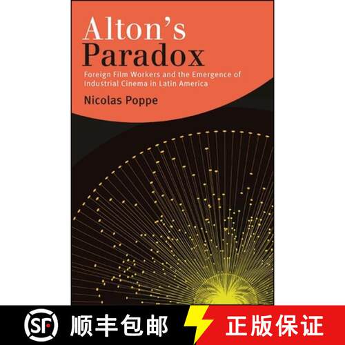 【3-4周达】Alton's Paradox : Foreign Film Workers and the Emergence of Industrial Cinema in Latin Ame... [9781438485041]