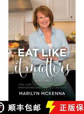 【3-4周达】Eat Like It Matters: How I Lost 120 Pounds and Found My Inner Badass (And How You Can Too!) [9780692472606]
