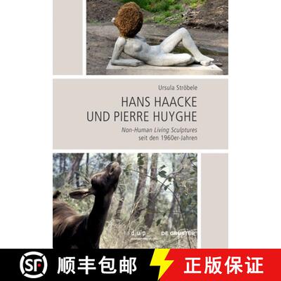 【3-4周达】Hans Haacke und Pierre Huyghe – Non–Human Living Sculptures seit den 1960er–Jahren [9783111027111]