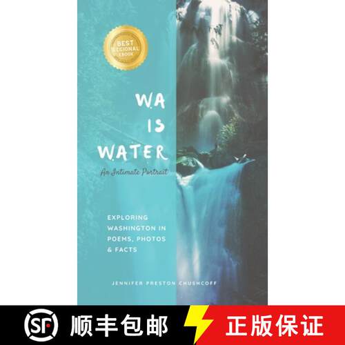 【3-4周达】WA IS WATER An Intimate Portrait: Exploring Washington in Poems, Photos and Facts [9780998407616]