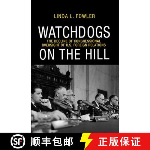 【3-4周达】精装 Watchdogs on the Hill – The Decline of Congressional Oversight of U.S Foreign Relations [9780691151618]