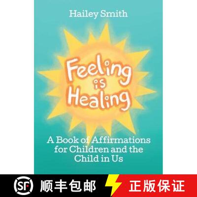 【3-4周达】精装 Feeling Is Healing: A Book of Affirmations for Children and the Child in Us [9798885272964]