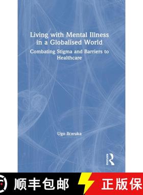 【3-4周达】Living with Mental Illness in a Globalised World: Combating Stigma and Barriers to Healthcare [9780367698317]