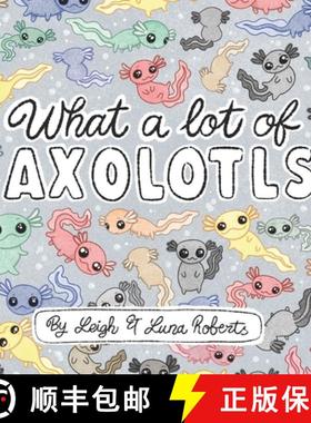 【3-4周达】What a Lot of Axolotls [9781916230217]