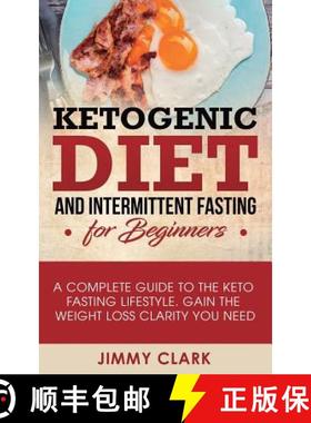 【3-4周达】Ketogenic Diet and Intermittent Fasting for Beginners: A Complete Guide to the Keto Fastin... [9781950788026]