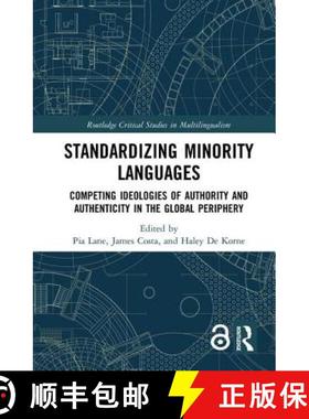 【3-4周达】Standardizing Minority Languages: Competing Ideologies of Authority and Authenticity in th... [9781138125124]