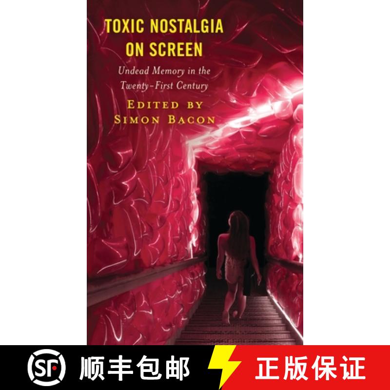【3-4周达】Toxic Nostalgia on Screen : Undead Memory in the Twenty-First Century [9781666935608]
