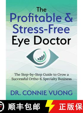 【3-4周达】The Profitable & Stress-Free Eye Doctor : The Step-by-Step Guide to Grow a Successful Orth... [9781642797565]