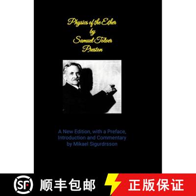 【3-4周达】精装 Physics of the Ether by Samuel Tover Preston A New Edition, with a Preface, Introduct... [9781445771007]