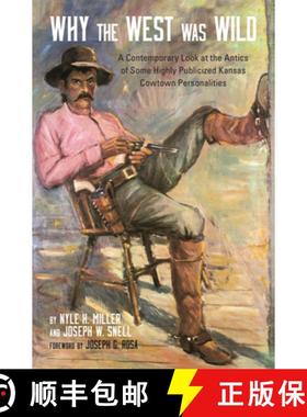【3-4周达】Why the West Was Wild: A Contemporary Look at the Antics of Some Highly Publicized Kansas ... [9780806135304]