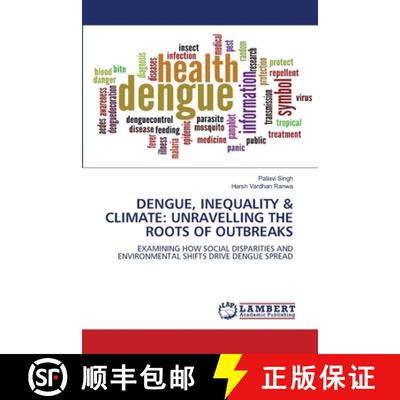 【3-4周达】DENGUE, INEQUALITY & CLIMATE: UNRAVELLING THE ROOTS OF OUTBREAKS: EXAMINING HOW SOCIAL DIS... [9786208452391]