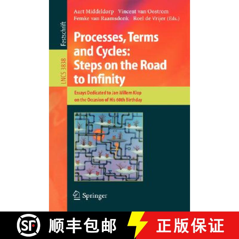 【3-4周达】Processes, Terms and Cycles: Steps on the Road to Infinity : Essays Dedicated to Jan Wille... [9783540309116]