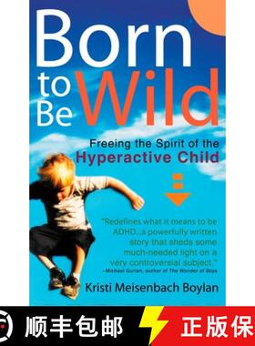 预订 Born to Be Wild : Freeing the Spirit of the Hyperactive Child [9780399528910]