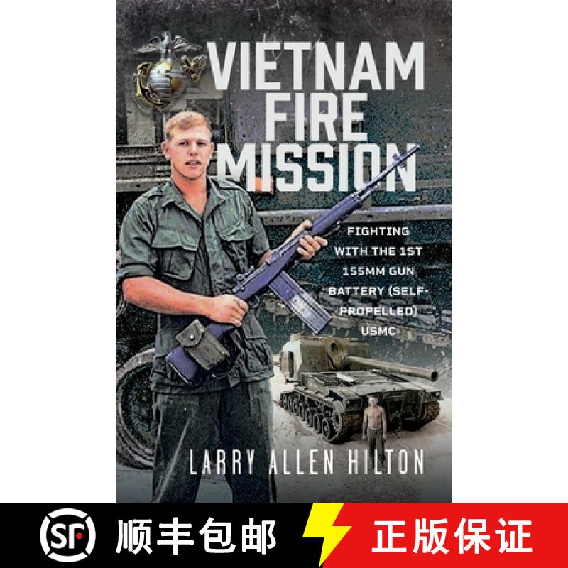 【3-4周达】Vietnam Fire Mission: Fighting with the 1st 155mm Gun Battery (Self-Propelled), USMC [9781036114237]