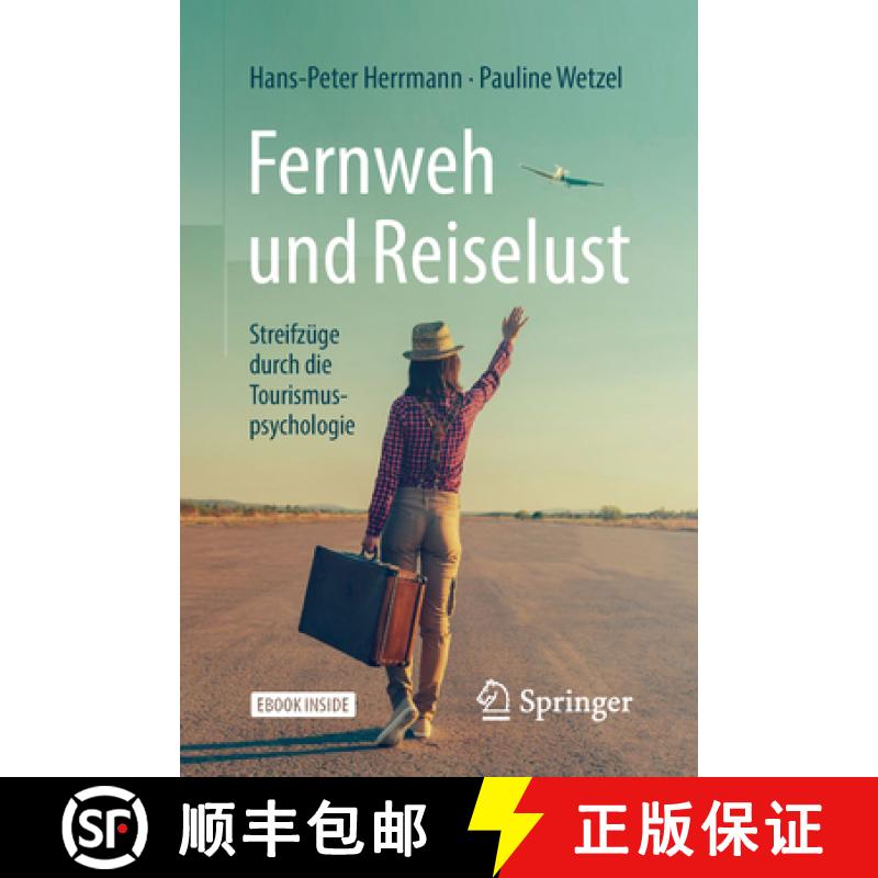 【3-4周达】Fernweh Und Reiselust - Streifzüge Durch Die Tourismuspsychologie [9783662565018]