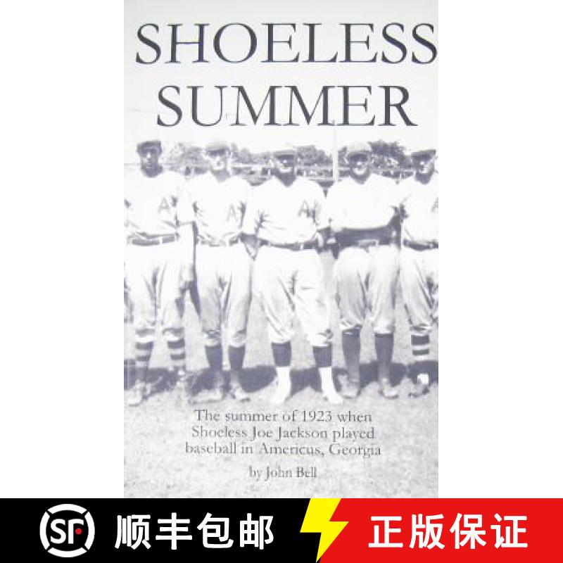 【3-4周达】Shoeless Summer: The summer of 1923 when Shoeless Joe Jackson played baseball in Americus,... [9780971220409]