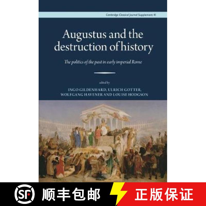 【3-4周达】Augustus and the Destruction of History: The politics of the past in early imperial Rome [9780956838162]