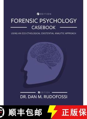 【3-4周达】Forensic Psychology Casebook: Using An Eco-Ethological Existential Analytic Approach [9798823372756]