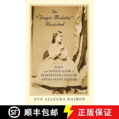 【3-4周达】The `Tragic Mulatta` Revisited – Race and Nationalism in Nineteenth–Century Antislavery ... [9780813534824]