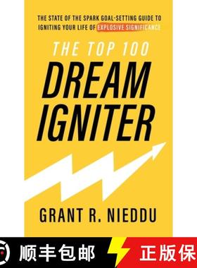 【3-4周达】The Top 100 Dream-Igniter: The State Of The Spark Goal-Setting Guide To Igniting Your Life... [9780578859842]