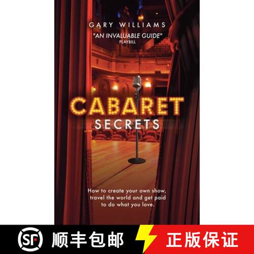 【3-4周达】Cabaret Secrets: How to create your own show, travel the world and get paid to do what you... [9780957610422]