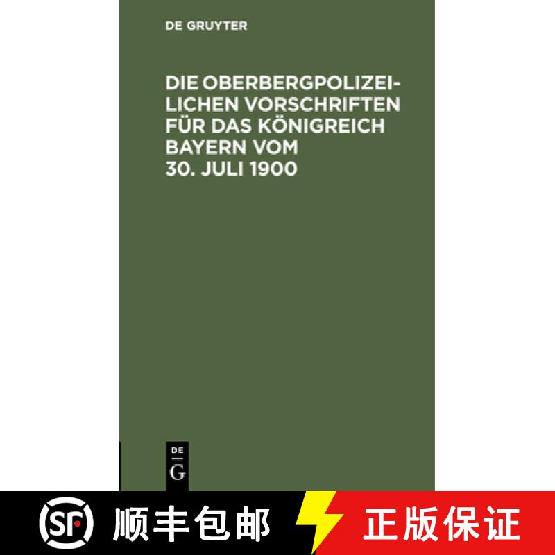 【3-4周达】Die Oberbergpolizeilichen Vorschriften Für Das Königreich Bayern Vom 30. Juli 1900 [9783112460092] - 封面
