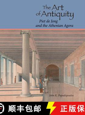 【3-4周达】The Art of Antiquity : Piet de Jong and the Athenian Agora [9780876619605]