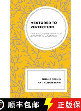 【3-4周达】Mentored to Perfection : The Masculine Terms of Success in Academia [9781666914771]