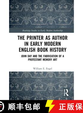 【3-4周达】The the Printer as Author in Early Modern English Book History: John Day and the Fabricati... [9780367145880]