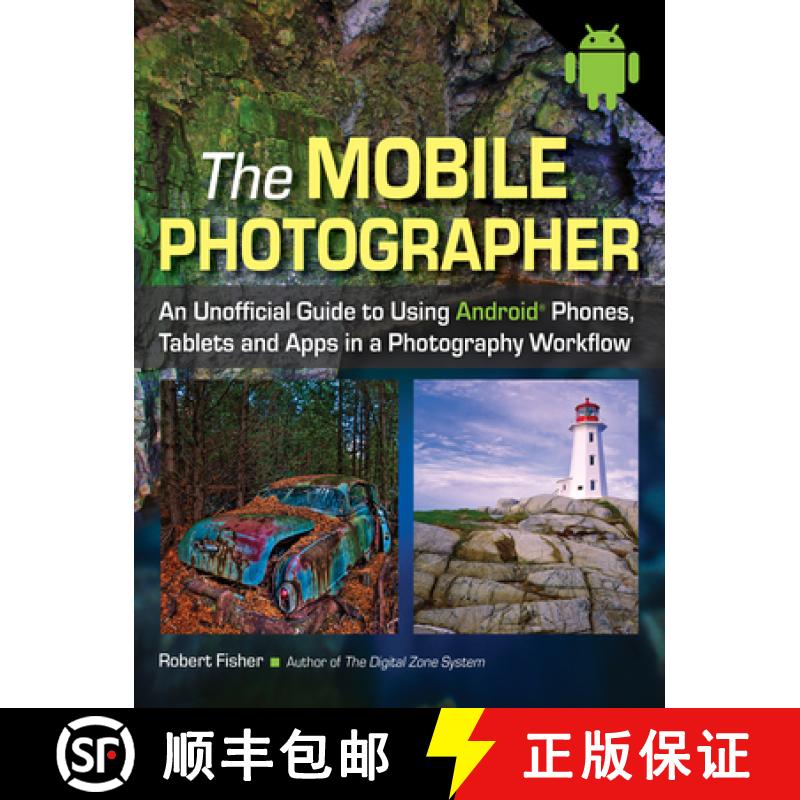 【3-4周达】The Mobile Photographer: An Unofficial Guide to Using Android Phones, Tablets, and Apps in... [9781608958238]