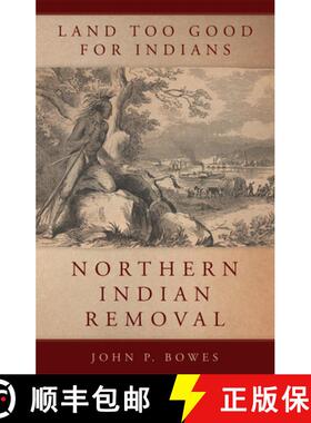 预订 Land Too Good for Indians, Volume 13: Northern Indian Removal [9780806159652]