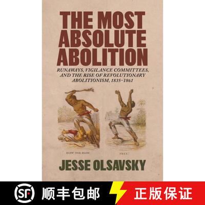 【3-4周达】The Most Absolute Abolition – Runaways, Vigilance Committees, and the Rise of Revolutiona... [9780807187524]