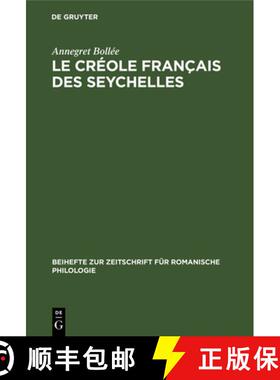 【3-4周达】Le Creole Francais Des Seychelles: Esquisse d'Une Grammaire, Textes, Vocabulaire [9783484520646]