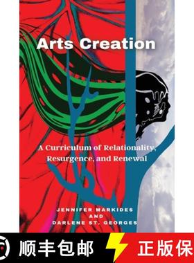 预订 Arts Creation: A Curriculum of Relationality, Resurgence, and Renewal [9781645042938]