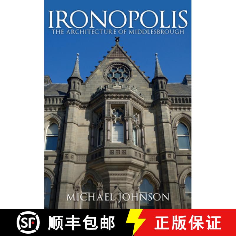 【2-3周达】Ironopolis: The Architecture of Middlesbrough [9781445670423]
