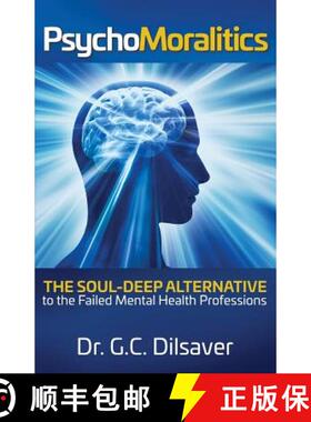 【3-4周达】Psychomoralitics: The Soul-Deep Alternative to the Failed Mental Health Professions [9780999360712]