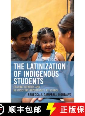 预订 The Latinization of Indigenous Students : Erasing Identity and Restricting Opportunity at School [9781793640994]