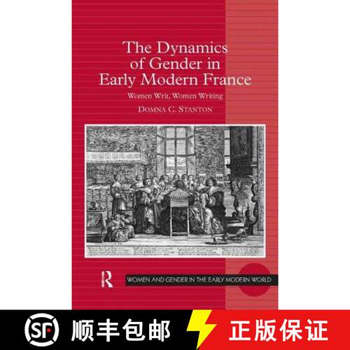 【3-4周达】精装 The Dynamics of Gender in Early Modern France : Women Writ, Women Writing [9781472442017]