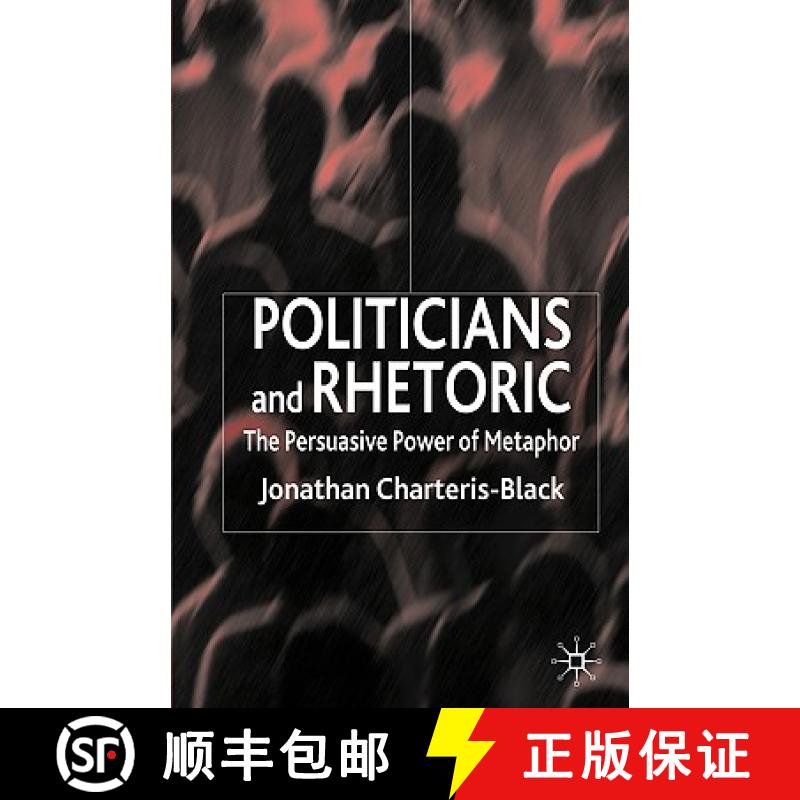 【3-4周达】Politicians and Rhetoric: The Persuasive Power of Metaphor [9780230019812]