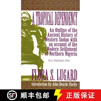 【3-4周达】A Tropical Dependency: An Outline of the Ancient History of Western Sudan with an Account ... [9780933121928]