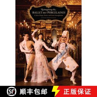 des and Porcelaines Ballet Reimagining Exotic Desire Entanglement the Magic 3周达 9781912554812 Tale