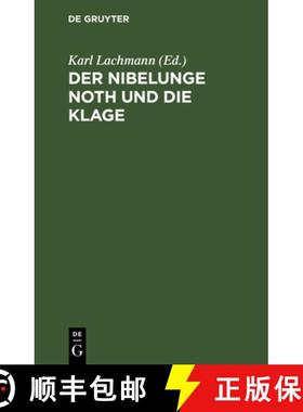 【3-4周达】Der Nibelunge Noth Und Die Klage : Nach Der  ltesten  berlieferung [9783111145921]