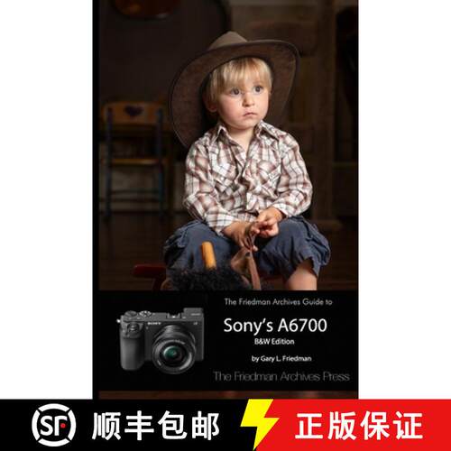 【3-4周达】The Friedman Archives Guide to Sony's A6700 (B&W Edition) [9781312163225]
