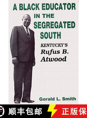 【3-4周达】A Black Educator in the Segregated South: Kentucky's Rufus B. Atwood [9780813118567]