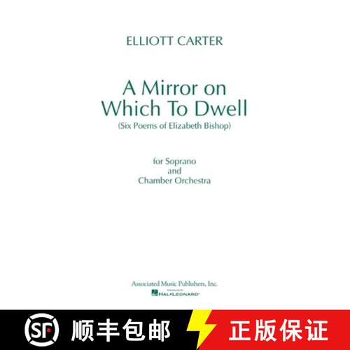 【3-4周达】A Mirror on Which to Dwell: (Six Poems of Elizabeth Bishop) for Soprano and Chamber Orchestra [9780634038105]