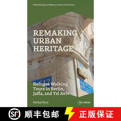 【3-4周达】精装 Remaking Urban Heritage – Refugee Walking Tours in Berlin, Jaffa, and Tel Aviv [9789048566105]