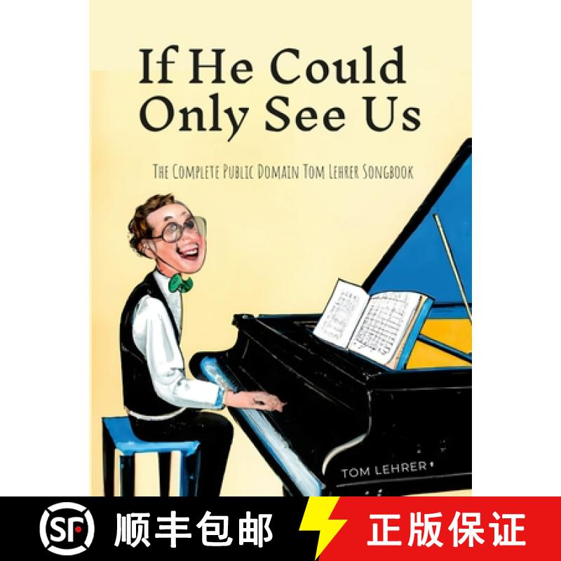 【2-3周达】If He Could Only See Us: The Complete Public Domain Tom Lehrer Songbook [9781387360758]